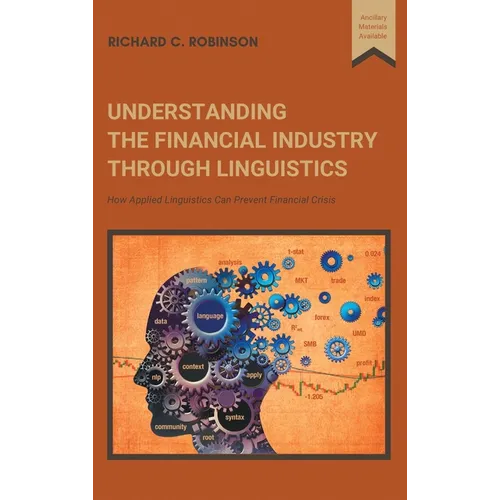 Understanding the Financial Industry Through Linguistics: How Applied Linguistics Can Prevent Financial Crisis - Hardcover