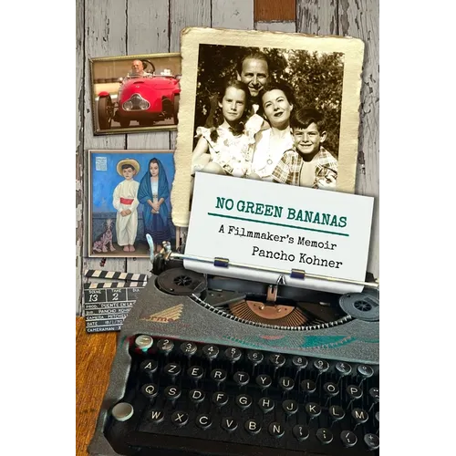 No Green Bananas: A Filmmaker's Memoir - Paperback