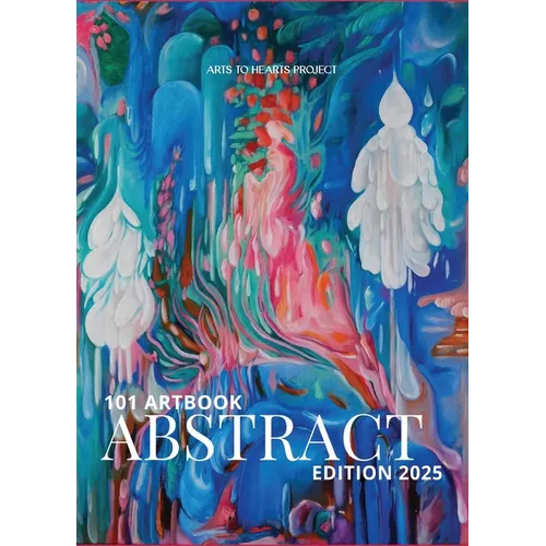 101 Art Book: Abstract Edition (A Curated Compilation of Abstract Artworks from 101 Artists Worldwide) - Hardcover