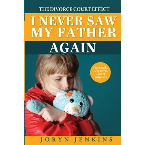 I Never Saw My Father Again: The Divorce Court Effect - Paperback