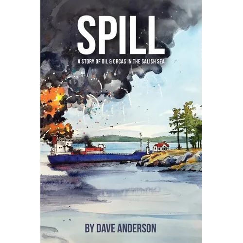 Spill: Oil and Orcas in the Salish Sea - Paperback