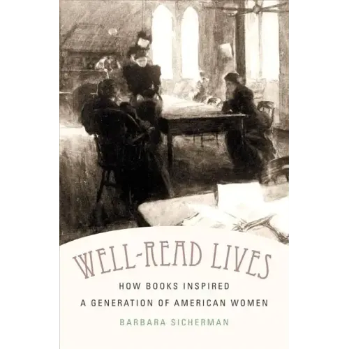 Well-Read Lives: How Books Inspired a Generation of American Women - Paperback