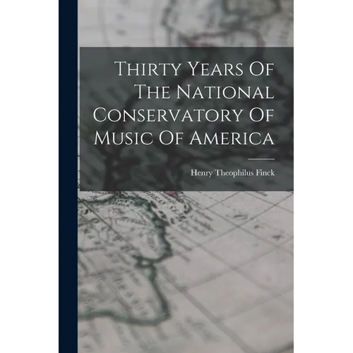 Thirty Years Of The National Conservatory Of Music Of America - Paperback