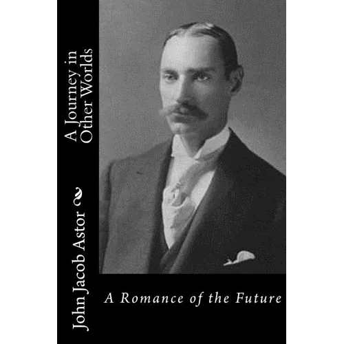 A Journey in Other Worlds: A Romance of the Future - Paperback