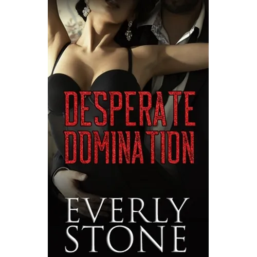 Desperate Domination: A Dark Romance - Paperback