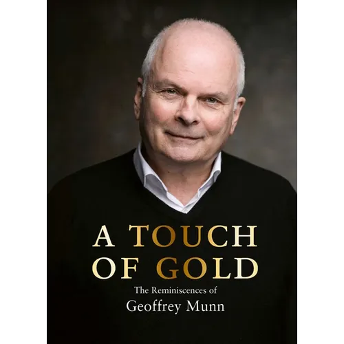 A Touch of Gold: The Reminiscences of Geoffrey Munn - Hardcover