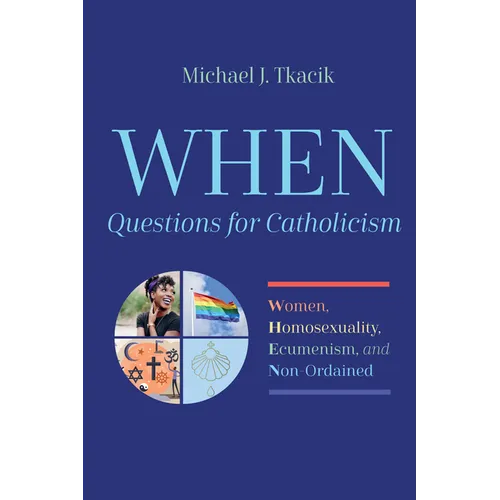 When--Questions for Catholicism: Women, Homosexuality, Ecumenism, and Non-Ordained - Paperback