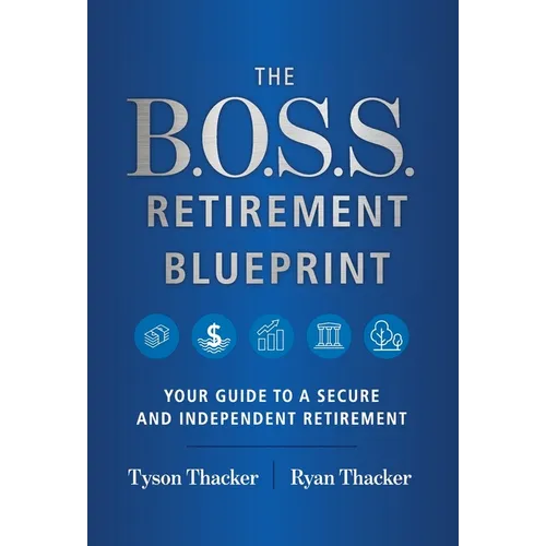 The B.O.S.S. Retirement Blueprint: Your Guide to a Secure and Independent Retirement - Hardcover