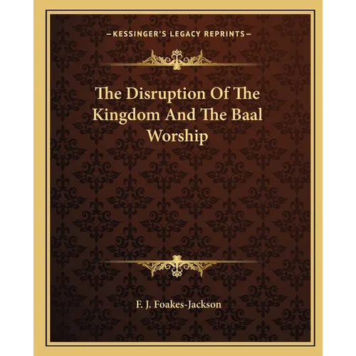 The Disruption Of The Kingdom And The Baal Worship - Paperback