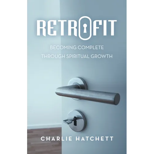 Retrofit: Becoming Complete Through Spiritual Growth - Paperback