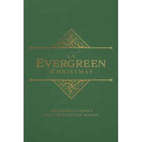 An Evergreen Christmas: Treasured Classics for the Yuletide Season - Hardcover