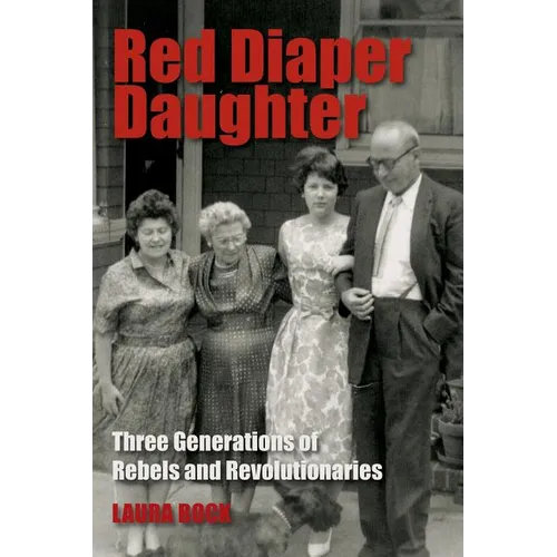 Red Diaper Daughter: Three Generations Of Rebels And Revolutionaries - Paperback