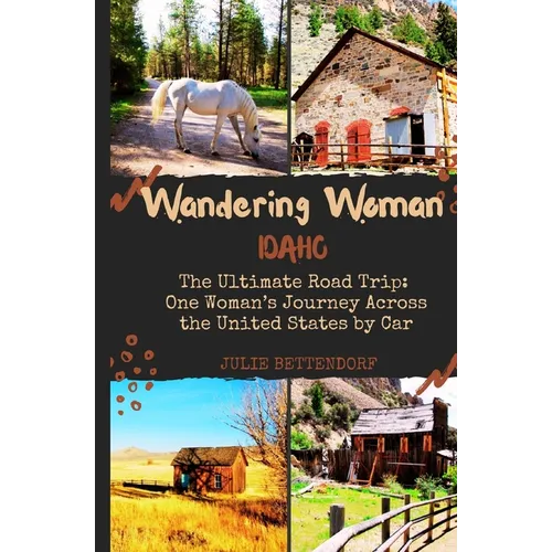 Wandering Woman: Idaho: The Ultimate Road Trip: One Woman's Journey Across the United States by Car - Paperback