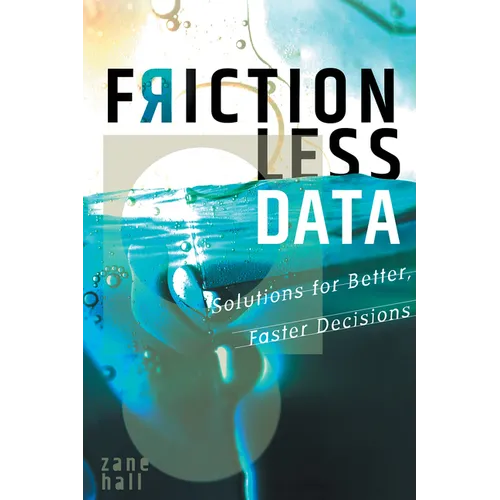 Frictionless Data: Solutions for Better, Faster Decisions - Hardcover