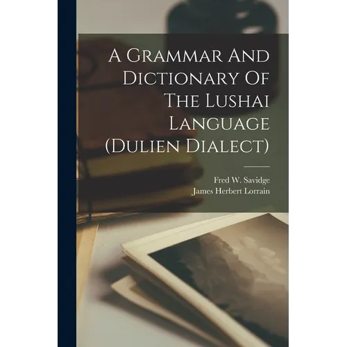 A Grammar And Dictionary Of The Lushai Language (dulien Dialect) - Paperback