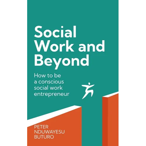 Social Work and Beyond: How to Be a Conscious Social Work Entrepreneur - Paperback