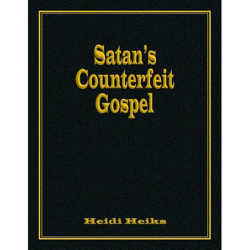 Satan's Counterfeit Gospel - Paperback