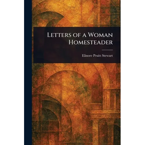 Letters of a Woman Homesteader - Paperback