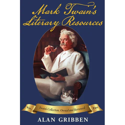Mark Twain's Literary Resources: A Reconstruction of His Library and Reading (Volume Two) - Hardcover