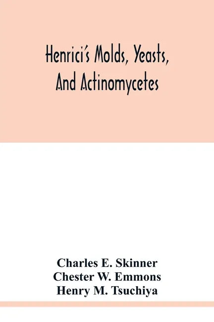 Henrici's molds, yeasts, and actinomycetes: a handbook for students of bacteriology - Paperback