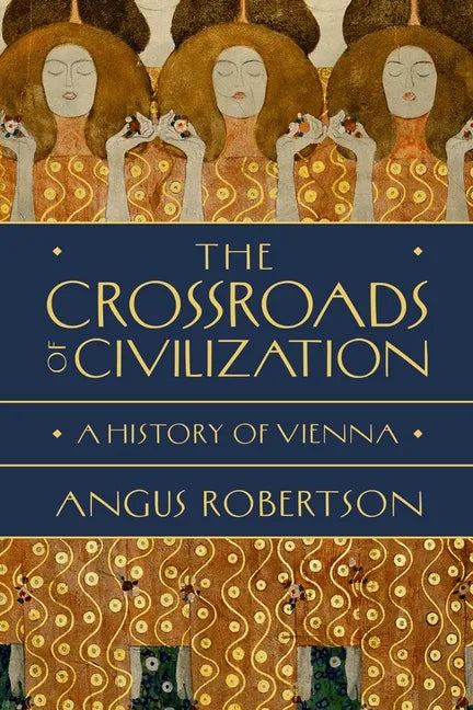 The Crossroads of Civilization: A History of Vienna - Hardcover