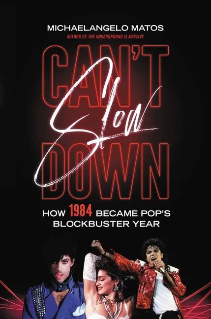Can't Slow Down: How 1984 Became Pop's Blockbuster Year - Hardcover