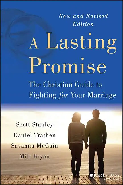 A Lasting Promise: The Christian Guide to Fighting for Your Marriage, New and Revised Edition - Paperback