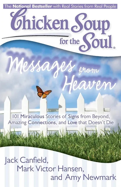 Chicken Soup for the Soul: Messages from Heaven: 101 Miraculous Stories of Signs from Beyond, Amazing Connections, and Love That Doesn't Die - Paperback