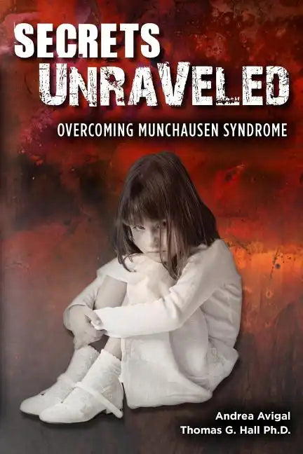 Secrets Unraveled: Overcoming Munchausen Syndrome - Paperback