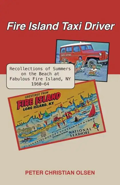 Fire Island Taxi Driver: Recollections of Summers on the Beach at Fabulous Fire Island, NY 1960-64 - Paperback