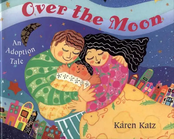 Over the Moon: An Adoption Tale - Paperback