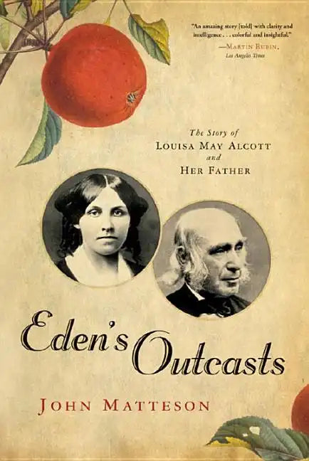 Eden's Outcasts: The Story of Louisa May Alcott and Her Father - Paperback