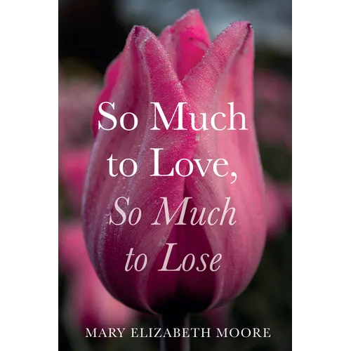 So Much to Love, So Much to Lose - Hardcover