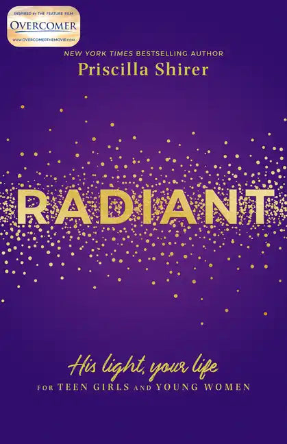 Radiant: His Light, Your Life for Teen Girls and Young Women - Paperback