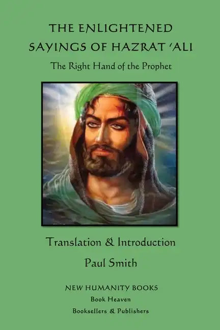 The Enlightened Sayings of Hazrat 'Ali: The Right Hand of the Prophet - Paperback