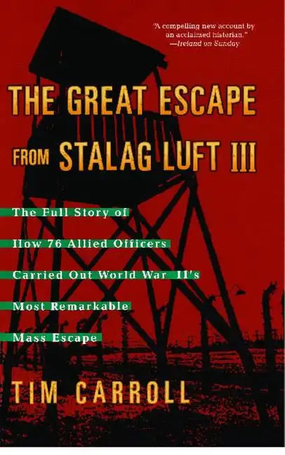 Great Escape from Stalag Luft III: The Full Story of How 76 Allied Officers Carried Out World War II's Most Remarkable Mass Escape - Paperback