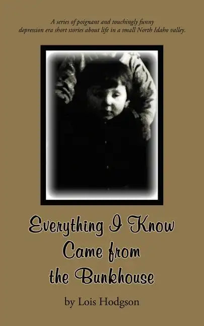 Everything I Know Came from the Bunkhouse - Paperback