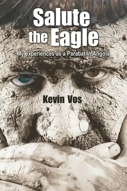 Salute the Eagle: My Experiences as Parabat in Angola - Paperback