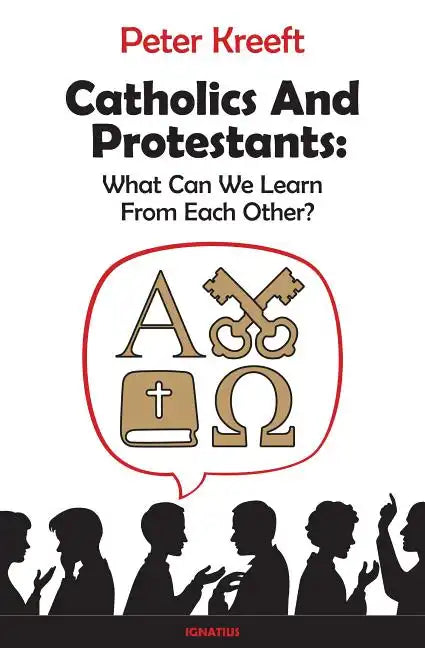 Catholics and Protestants: What Can We Learn from Each Other? - Paperback