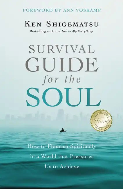 Survival Guide for the Soul: How to Flourish Spiritually in a World That Pressures Us to Achieve - Paperback