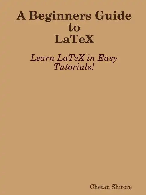 A Beginners Guide to Latex - Paperback