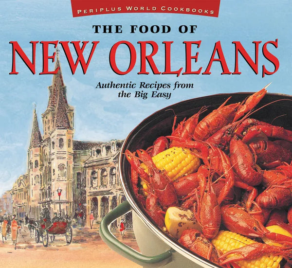 The Food of New Orleans: Authentic Recipes from the Big Easy [Cajun & Creole Cookbook, Over 80 Recipes] - Hardcover
