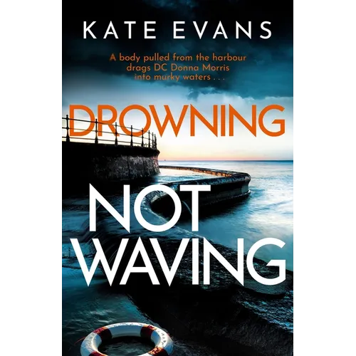 Drowning Not Waving: A Completely Thrilling New Police Procedural Set in Scarborough - Hardcover
