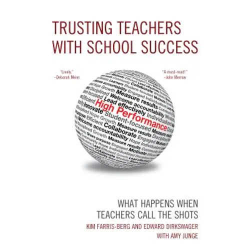 Trusting Teachers with School Success: What Happens When Teachers Call the Shots - Paperback