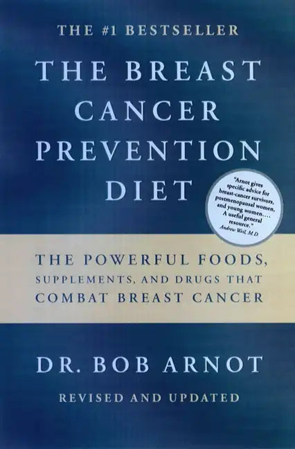 The Breast Cancer Prevention Diet: The Powerful Foods, Supplements, and Drugs That Can Save Your Life - Paperback