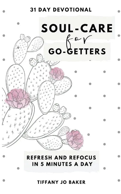 Soul-Care for Go-Getters: A 31 Day Devotional for Women - Paperback