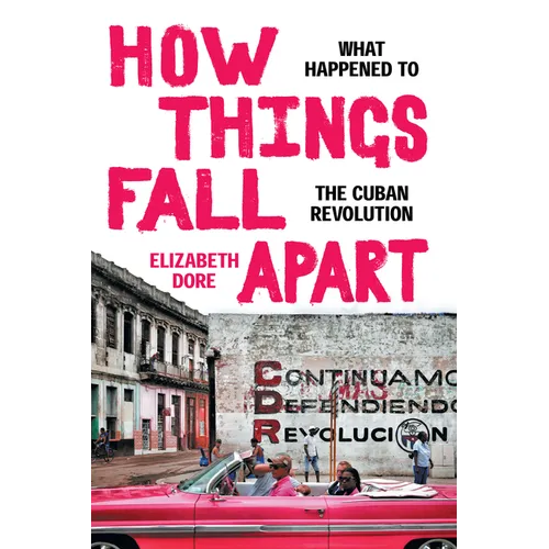 How Things Fall Apart: What Happened to the Cuban Revolution - Paperback
