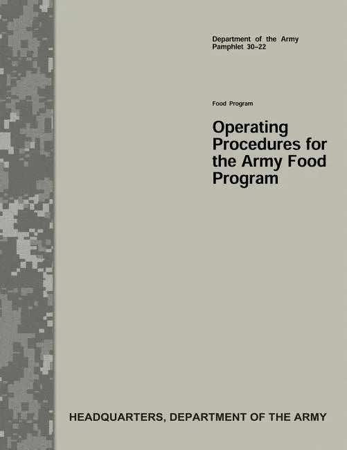 Operating Procedures for the Army Food Program (Department of the Army Pamphlet 30-22) - Paperback