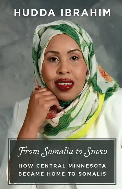 From Somalia to Snow: How Central Minnesota Became Home to Somalis - Paperback