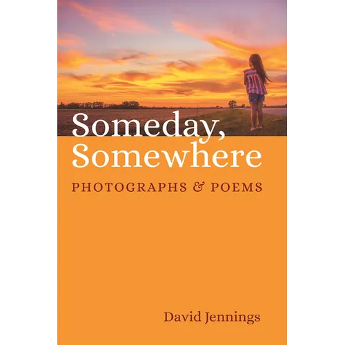 Someday, Somewhere: Photographs and Poems - Hardcover